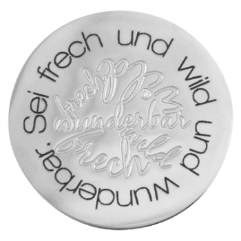 Coin Scheibe "Sei frech und wild und wunderbar" Edelstahl
